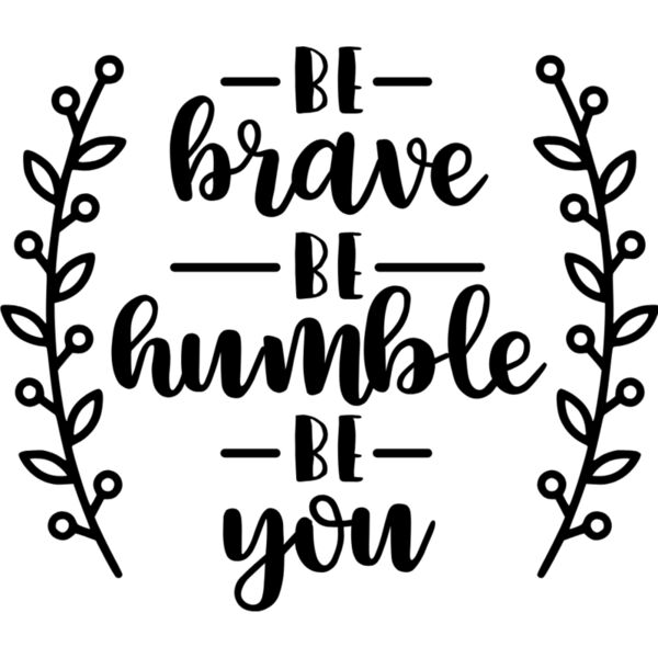 Be Brave Be Humble Be You Thumbnail
