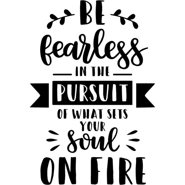 Be Fearless in the Pursuit of What Sets Your Soul on Fire Thumbnail